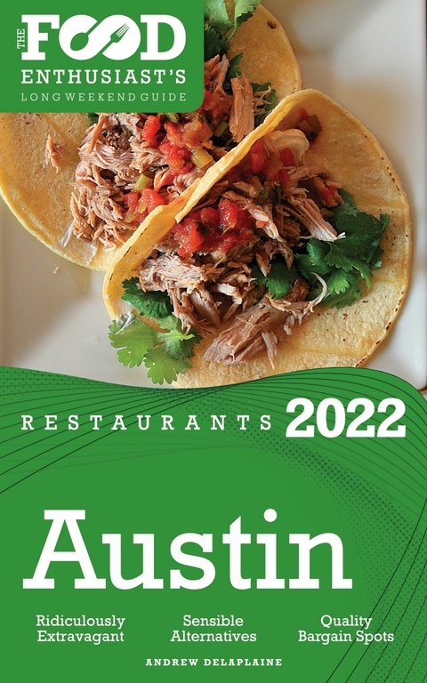 2022 Austin Restaurants - The Food Enthusiast's Long Weekend Guide -  Andrew Delaplaine