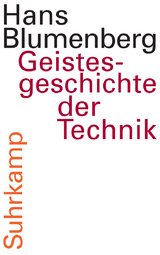 Geistesgeschichte der Technik - Hans Blumenberg