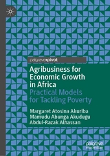 Agribusiness for Economic Growth in Africa - Margaret Atosina Akuriba, Mamudu Abunga Akudugu, Abdul-Razak Alhassan