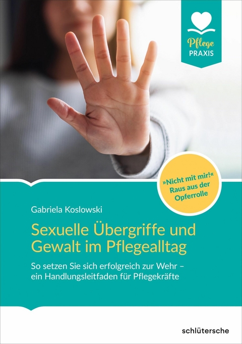Sexuelle &Uuml;bergriffe und Gewalt im Pflegealltag - Gabriela Koslowski