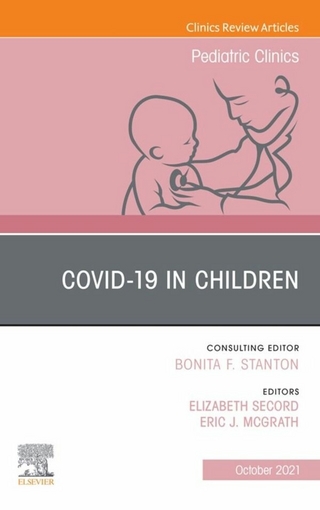 Covid-19, An Issue of Pediatric Clinics of North America, E-Book