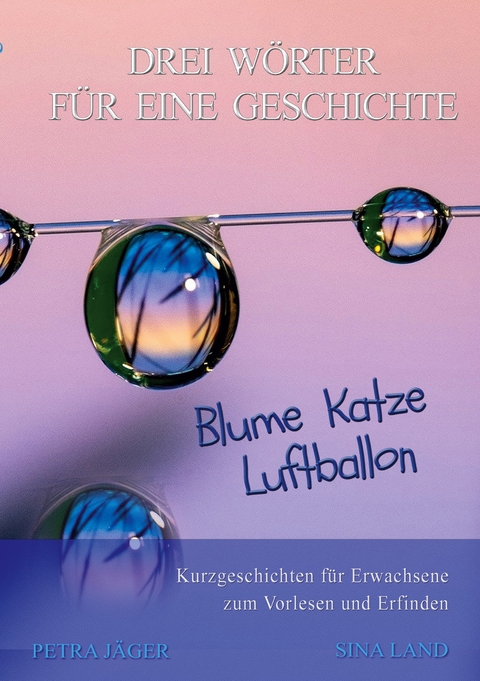 Drei W&ouml;rter f&uuml;r eine Geschichte - Sina Land