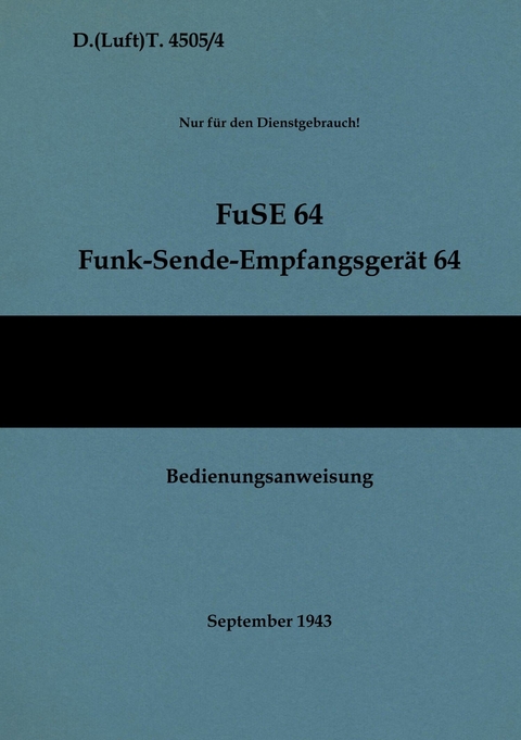 D.(Luft)T. 4505/4 FuSE 64 Funk-Sende-Empfangsger&auml;t 64 Bedienungsanweisung - 