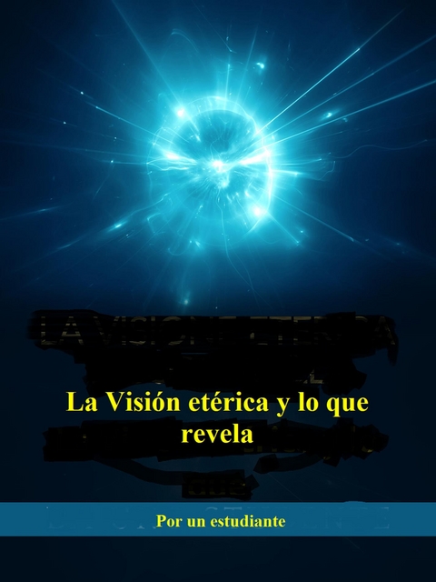 La Visi&oacute;n et&eacute;rica y lo que  revela (Traducido) - Por un estudiante