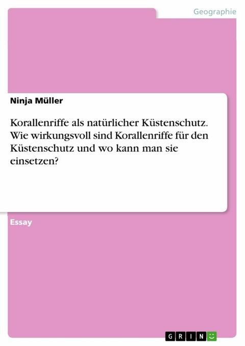 Korallenriffe als nat&uuml;rlicher K&uuml;stenschutz. Wie wirkungsvoll sind Korallenriffe f&uuml;r den K&uuml;stenschutz und wo kann man sie einsetzen? - Ninja M&uuml;ller