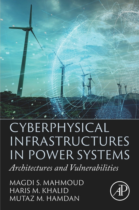 Cyberphysical Infrastructures in Power Systems -  Mutaz M. Hamdan,  Haris M. Khalid,  Magdi S. Mahmoud