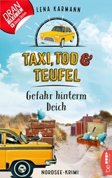 Taxi, Tod und Teufel - Gefahr hinterm Deich -  Lena Karmann