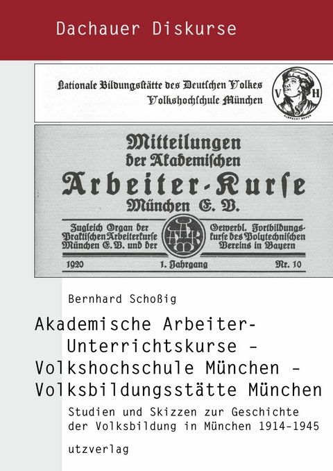 Akademische Arbeiter-Unterrichtskurse - Volkshochschule M&uuml;nchen - Volksbildungsst&auml;tte M&uuml;nchen -  Bernhard Scho&szlig;ig