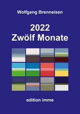 2022 - Zw&ouml;lf Monate - Wolfgang Brenneisen