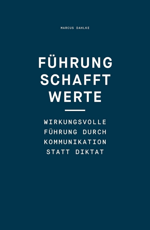 F&uuml;hrung schafft Werte -  Marcus Dahlke