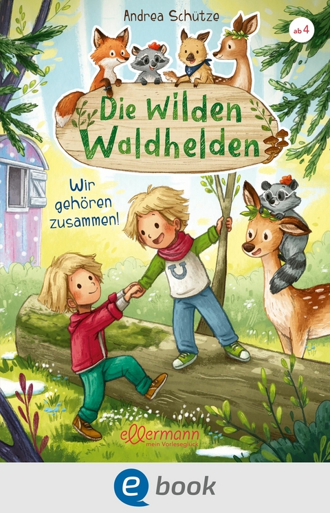 Die wilden Waldhelden. Wir geh&ouml;ren zusammen! - Andrea Sch&uuml;tze
