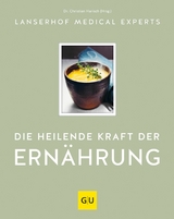 Die heilende Kraft der Ern&auml;hrung -  Lanserhof Medical Experts