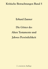 Die G&ouml;tter des Alten Testamens und Jahwes Pers&ouml;nlichkeit - Erhard Zauner