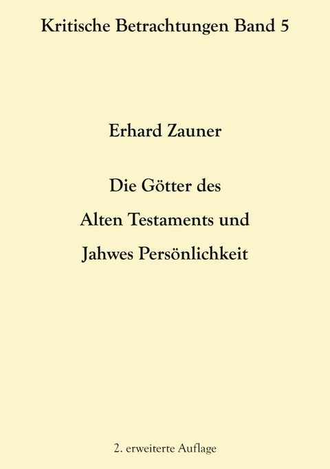 Die G&ouml;tter des Alten Testamens und Jahwes Pers&ouml;nlichkeit - Erhard Zauner