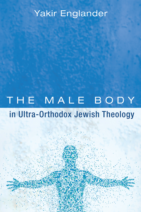 The Male Body in Ultra-Orthodox Jewish Theology - Yakir Englander