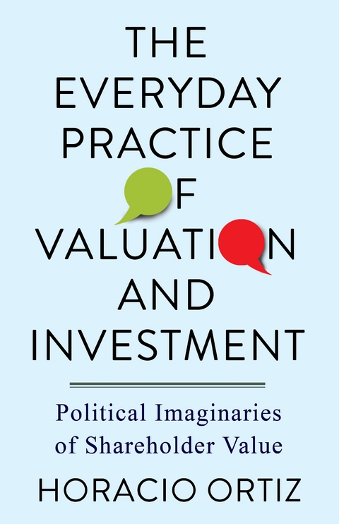 The Everyday Practice of Valuation and Investment - Horacio Ortiz