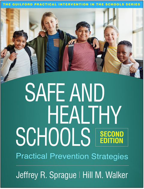 Safe and Healthy Schools - Jeffrey R. Sprague, Hill M. Walker