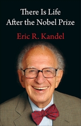 There Is Life After the Nobel Prize - Eric R. Kandel