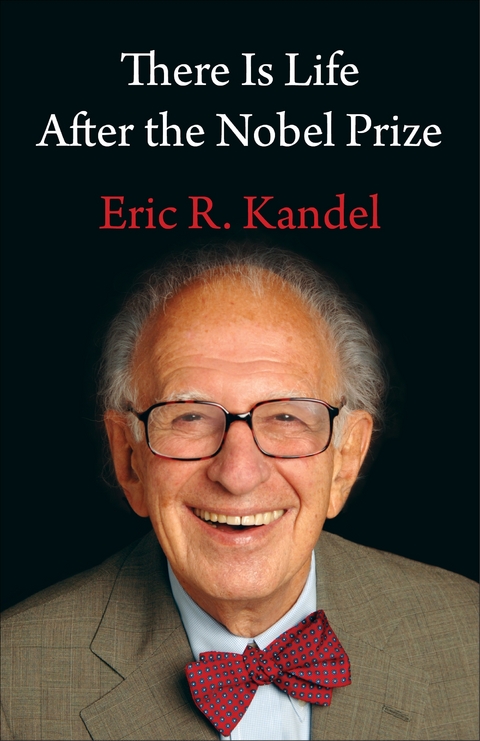 There Is Life After the Nobel Prize - Eric R. Kandel