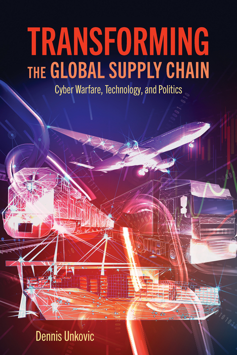 Transforming the Global Supply Chain -  Dennis Unkovic