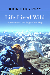Life Lived Wild - Rick Ridgeway