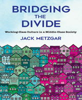 Bridging the Divide -  Jack Metzgar