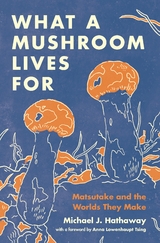What a Mushroom Lives For -  Michael J. Hathaway