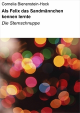 Als Felix das Sandm&auml;nnchen kennen lernte - Cornelia Bienenstein-Hock