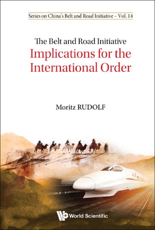 BELT AND ROAD INITIATIVE, THE: IMPLICATIONS FOR INTL ORDER