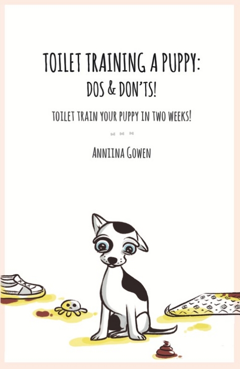 Toilet Training a Puppy: Dos and Don'ts! - Anniina Gowen