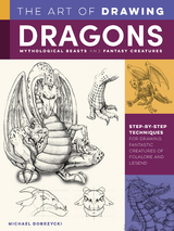 Art of Drawing Dragons, Mythological Beasts, and Fantasy Creatures - Michael Dobrzycki