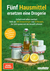 F&uuml;nf Hausmittel ersetzen eine Drogerie