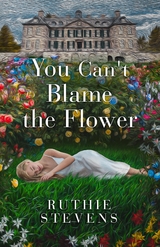 You Can't Blame the Flower - Ruthie Stevens