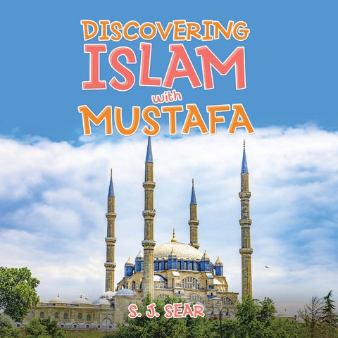 Discovering Islam with Mustafa - S. J. Sear