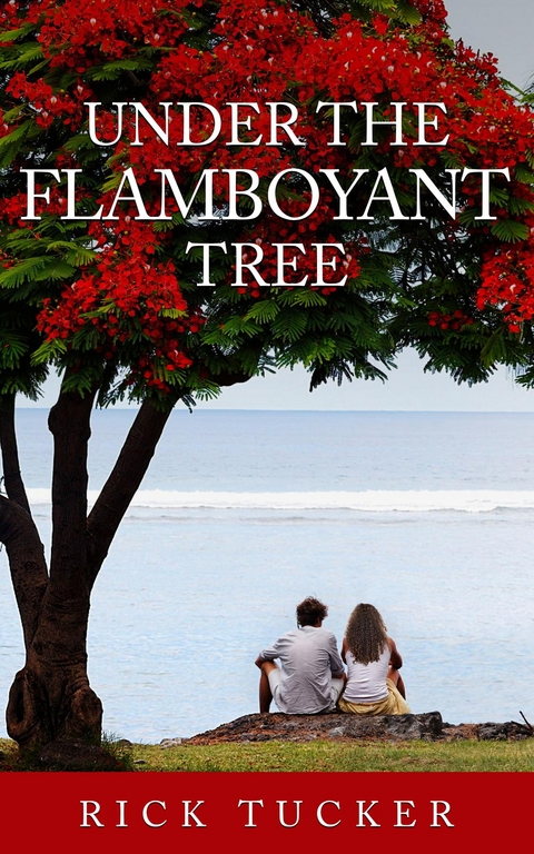 Under the Flamboyant Tree - Rick Tucker