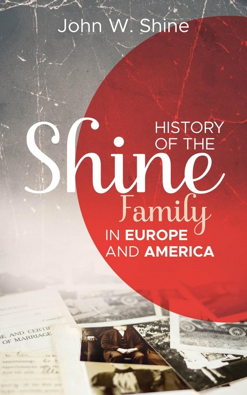 History of the Shine Family in Europe and America - John W. Shine
