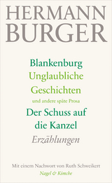 Blankenburg. Unglaubliche Geschichten und andere sp&auml;te Prosa. Der Schuss auf die Kanzel - Hermann Burger