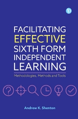 Facilitating Effective Sixth Form Independent Learning - Andrew K. Shenton