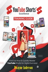 YouTube Shorts Excellence Training Guide -  Dwayne Anderson