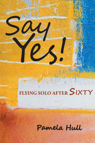 SAY YES! Flying Solo After Sixty