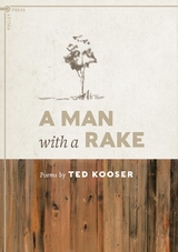 A Man with a Rake - Ted Kooser