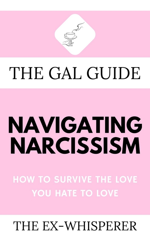 The Gal Guide to Navigating Narcissism - Gabrielle St. George