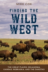 Finding the Wild West: The Great Plains -  Mike Cox