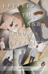 Letters to and from Eternity - Jeff Gaura