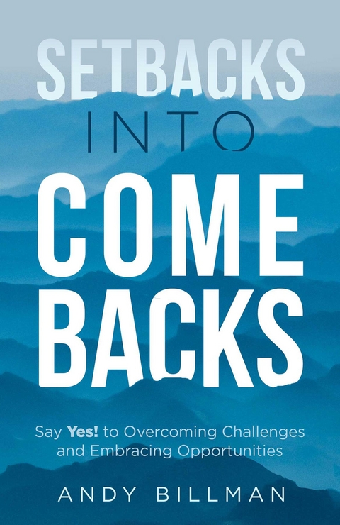 Setbacks Into Comebacks - Andy Billman