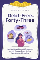 Debt-Free at Forty-Three - Lorna Stuber