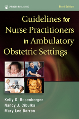Guidelines for Nurse Practitioners in Ambulatory Obstetric Settings, Third Edition - Kelly D. Rosenberger, Nancy J. Cibulka, Mary Lee Barron