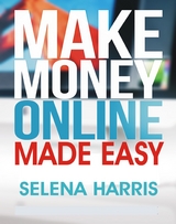 Make Money Online - Made Easy - Selena Harris