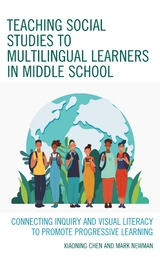 Teaching Social Studies to Multilingual Learners in Middle School -  Xiaoning Chen,  Mark Newman