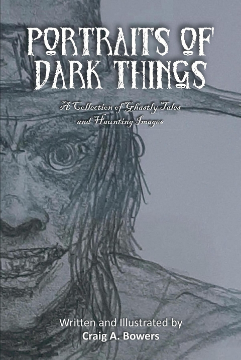 Portraits of Dark Things - Craig A. Bowers